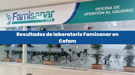 famisanar cafam resultados de laboratorio|Famisanar: Cómo obtener los resultados de laboratorio